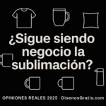Emprendedores opinan sobre si la sublimación sigue siendo un negocio rentable en 2025